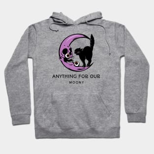 anything for our moony Hoodie